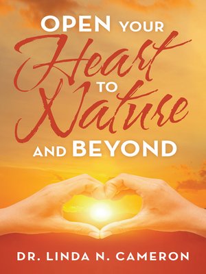 cover image of Open Your Heart to  Nature and Beyond